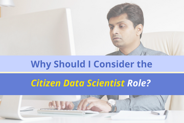 Why Should I Consider the Citizen Data Scientist Role?