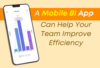 A Mobile BI App Can Help Your Team Improve Efficiency