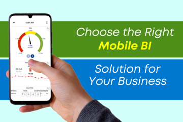 Choose the Right Mobile BI Solution for Your Business