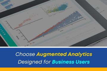 Choose Augmented Analytics Designed for Business Users