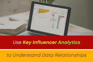 Use Key Influencer Analytics to Understand Data Relationships