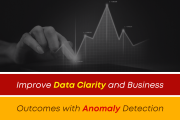 Improve Data Clarity and Business Outcomes with Anomaly Detection